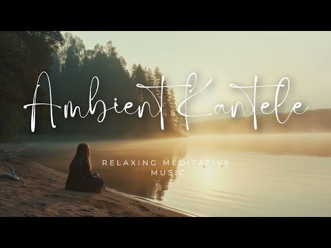 Ambient Kantele Music, Calm & Soothing 1 Hour / Relaxing / Meditation / Study / Work / Focus | 2024