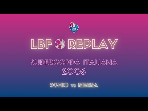 LBF REPLAY 🎥 Supercoppa Italiana 2006 - Schio vs Ribera
