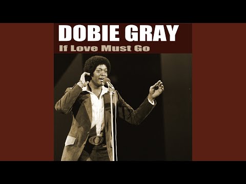 If Love Must Go by Dobie Gray