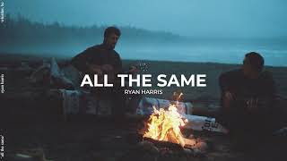 "All The Same" Ryan Harris (Official Audio)