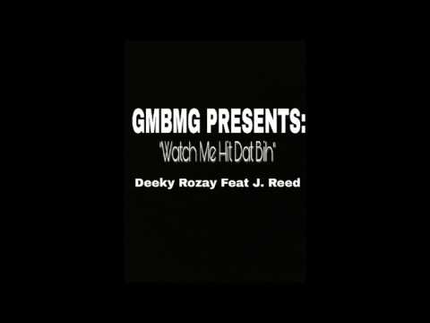 Deeky-"Watch Me Hit Dat Bih" Feat J Reed: Produced by C-Lo Da Fool