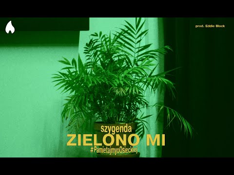 szygenda - Zielono Mi (prod. Eddie Block) #PamiętajmyoOsieckiej