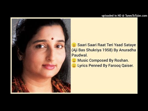 SAARI SAARI RAAT TERI YAAD SATAYE (AJI BAS SHUKRIYA 1958) BY ANURADHA PAUDWAL
