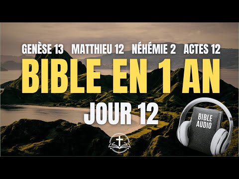 LA BIBLE EN 1 AN | Jour 12 : Autorité et Délivrance (Genèse 13, Matthieu 12, Néhémie 2, Actes 12)