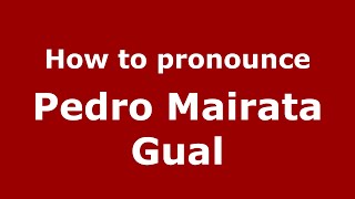 How to pronounce Pedro Mairata Gual