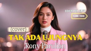 Download lagu TAK ADA UJUNGNYA - RONY PARULIAN | cover by The Cover mp3