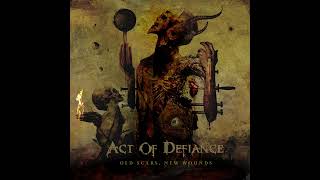 Act Of Defiance - Old scars, new wounds [2017] (full album)