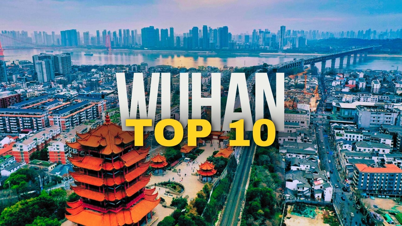 10 Best Places to Visit in WUHAN 2026 | China Travel Guide