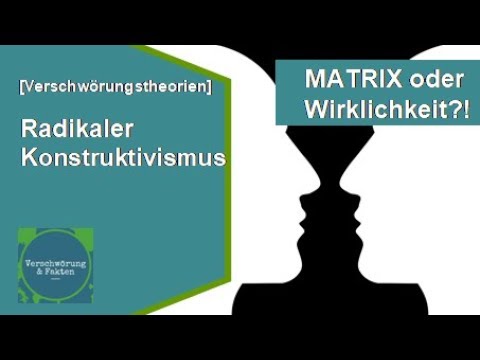 KONSTRUKTIVISMUS: Matrix, 9/11, flache Erde, Energiewaffen. VERSCHWÖRUNGSTHEORIEN erklärt!