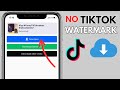 How To Download Tiktok Video Without Watermark (New Method - Quick & Easy)