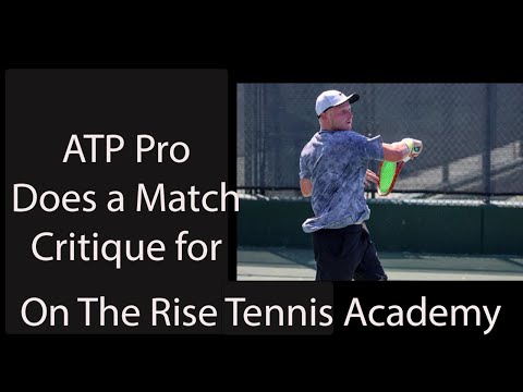 ATP Pro Dusty Boyer does a Tennis Match Critique for On The Rise Tennis Academy