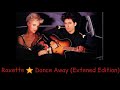 Roxette - Dance Away (Extened Edition)