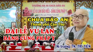 SƯ BÀ TRÍ TIÊN - ĐẠI LỄ VU LAN - DÂNG CÚNG PHÁP Y CHÙA BẢO AN CẦN THƠ