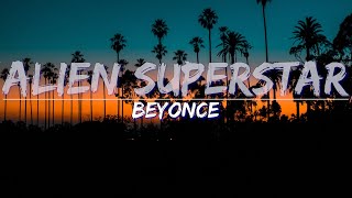 Beyoncé - ALIEN SUPERSTAR (Clean) (Lyrics) - Audio at 192khz, 4k Video