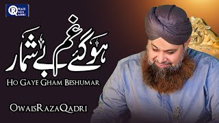 Download lagu Owais Raza Qadri || Gham Hogaye Beshumar ||  Video mp3