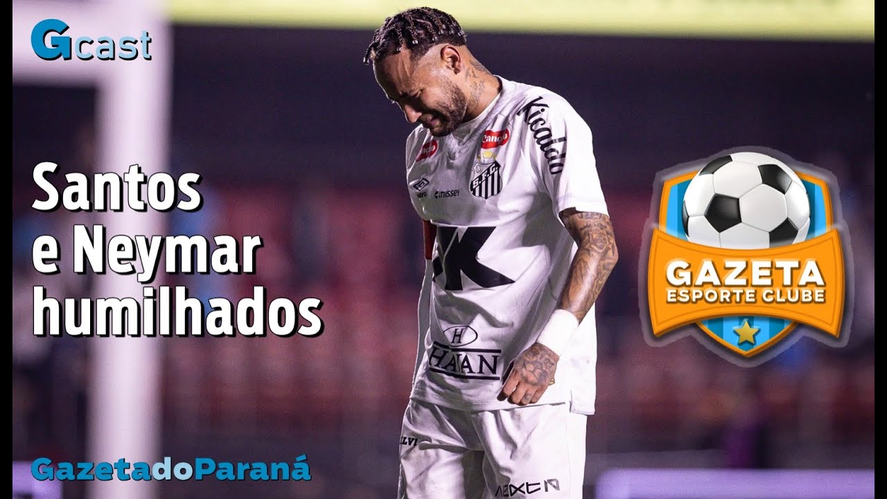 GAZETA ESPORTE CLUBE #82 | Santos e Neymar humilhados
