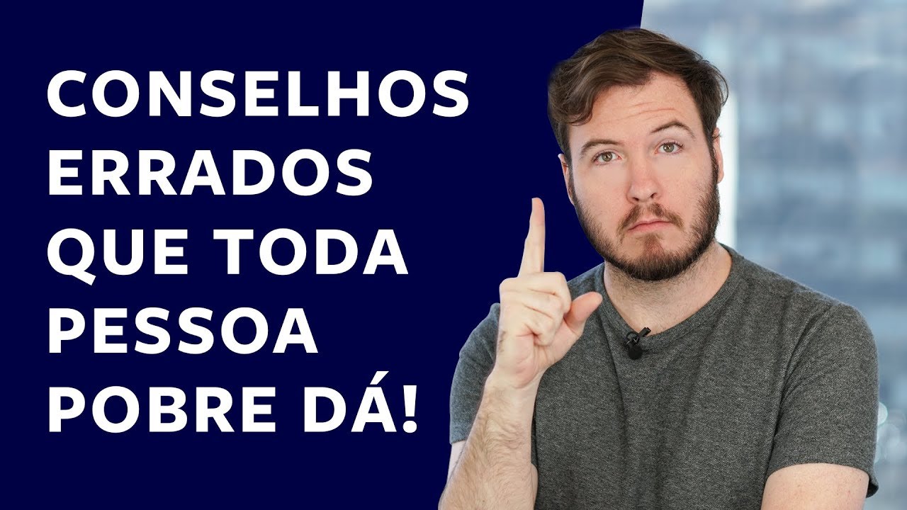 8 conselhos ERRADOS que toda pessoa POBRE te dá! (e que você deveria evitar…)