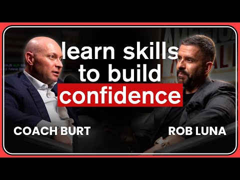 How to Build Confidence, Courage, and Championship Teams | Coach Burt x Rob Luna