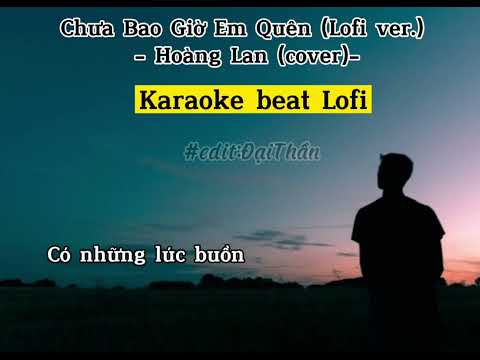 Karaoke Lofi CHƯA BAO GIỜ EM QUÊN (LOFI VER.) - HƯƠNG LY (HOÀNG LAN cover) | Karaoke beat Lofi