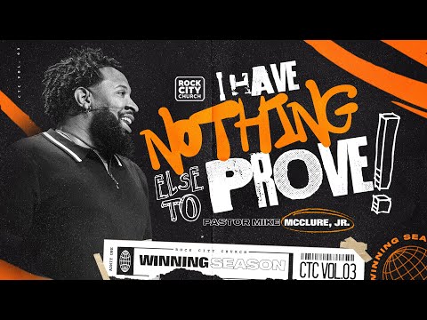 Winning Season (CTC Vol. 3)// I Have Nothing Else To Prove// Pastor Mike McClure, Jr.