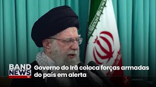 Governo do Irã coloca forças armadas do país em alerta | BandNewsTV