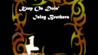 "Keep On Doin'" by the Isley Brothers