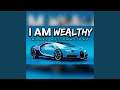 I Am Wealth Affirmations For Money & Success (Listen Every Day)