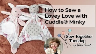 Sew Together Tuesday: How to Sew a Lovey Love with Cuddle® Minky