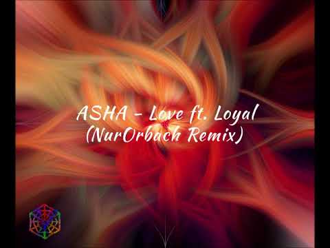 ASHA - LØVE ft Loyal (NurOrbach Remix)
