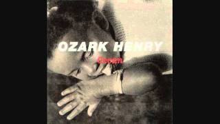 Ozark Henry - Ocean [HQ]