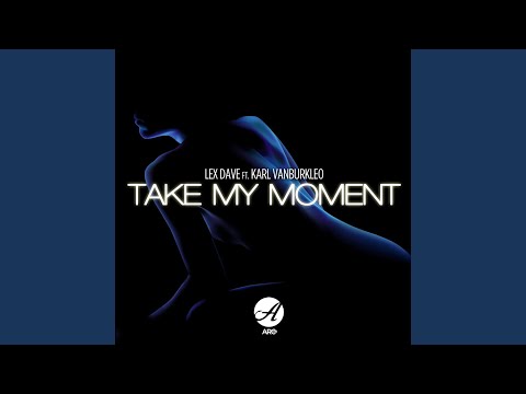 Take My Moment (Original Mix)