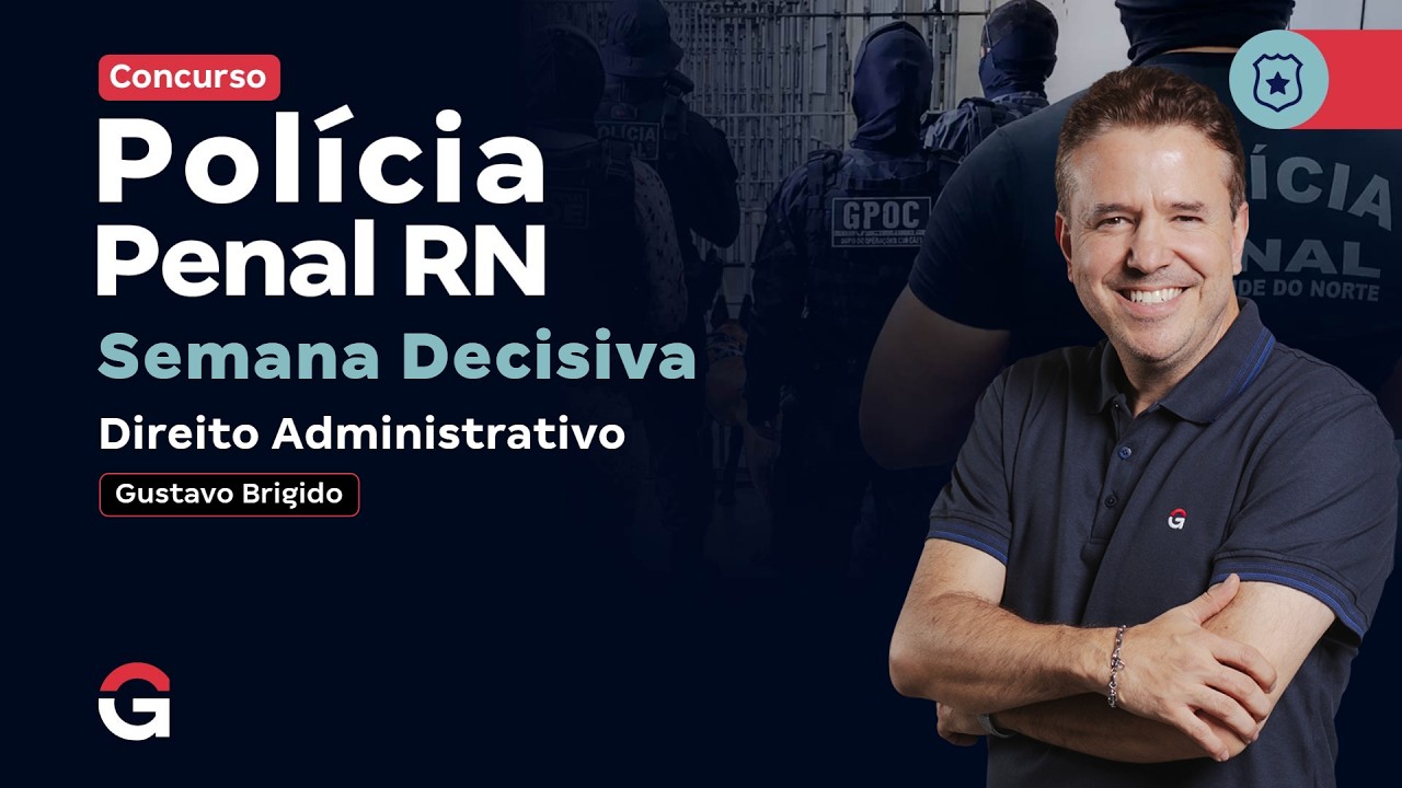 Concurso Polícia Penal RN | Semana Decisiva em Direito Administrativo