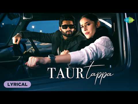 Taur Tappa (Lyrical) — watch video