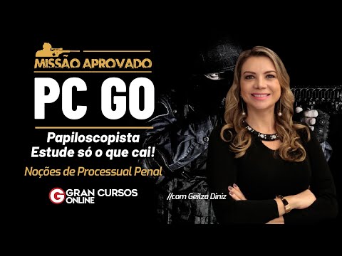 Missão Aprovado PC GO - Papiloscopista | Estude só o que cai! - Processual Penal com Geilza Diniz