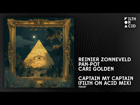 Reinier Zonneveld, Pan-Pot, Cari Golden - Captain my Captain (Filth on Acid Mix)