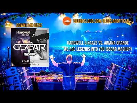 Hardwell & KAAZE vs. Ariana Grande - We Are Legends Into You (Gscar MashUp)