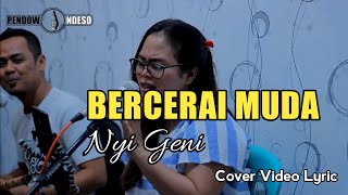 Download lagu Bercerai Muda - Nyi Geni | Pendowo Ndeso ( Cover Video Lyric ) mp3