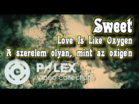 Sweet - Love Is Like Oxygen - magyar fordítás / lyrics by palex