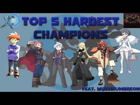 Top 5 Hardest Champions in Pokémon (Feat. MysticUmbreon)