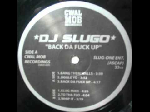 DJ Slugo  -  Back Da Fuck Up