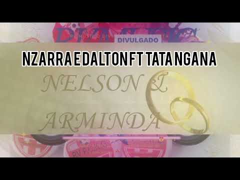 Nzarra e Dalton ft Tata Ngana (Nelson Ngana & Arminda casamento)