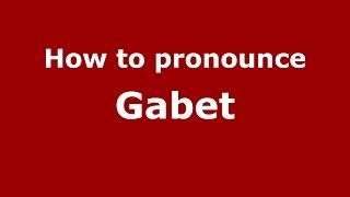 How to pronounce Gabet