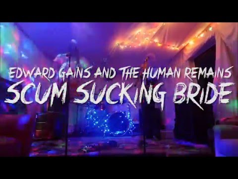 SCUM SUCKING BRIDE BY EDWARD GAINS & THE HUMAN REMAINS