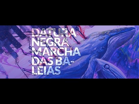 Datura Negra - Marcha das Baleias