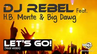 DJ REBEL FEAT. H.B. MONTE & BIG DAWG - Let's Go!