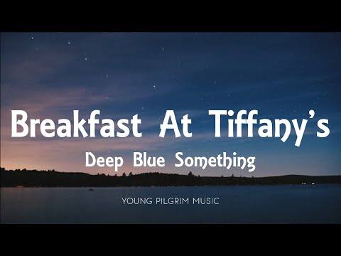 Deep Blue Something - Breakfast At Tiffany's (Lyrics)