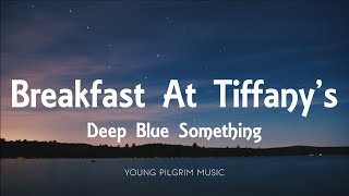 Deep Blue Something - Breakfast At Tiffany&#39;s (Lyrics)
