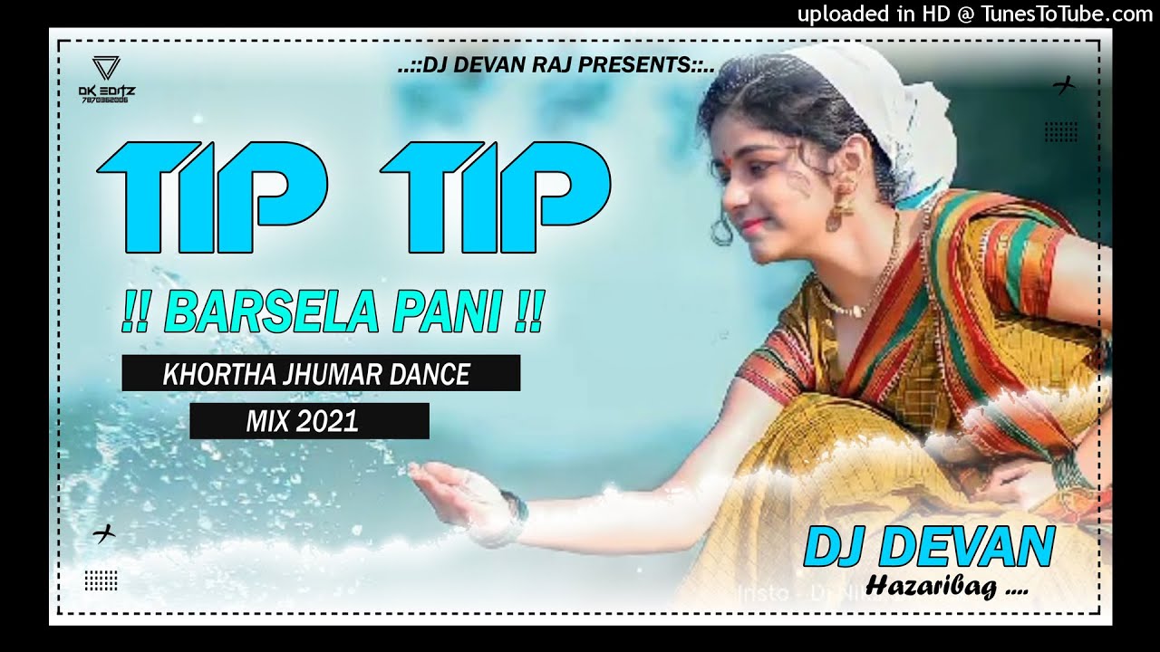 Tip Tip Barse La Paani Khortha Jhumar Dance Mix Dj Devan Raj Full Dehati Style Mix 2021.