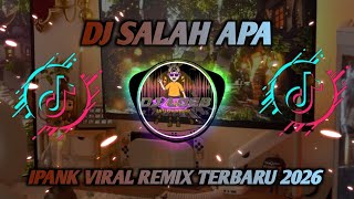 Download lagu DJ SALAH APA - IPANK VIRAL REMIX TERBARU 2026 mp3