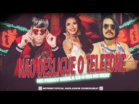MC PRINCY NADILA GS O REI DO BEAT - NÃO DESLIGUE O TELEFONE   REMIX BREGA FUNK